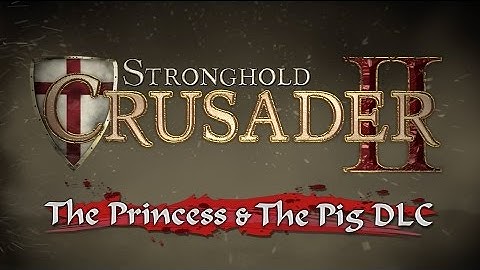 The Princess and The Pig DLC Gameplay Trailer - Stronghold Crusader II