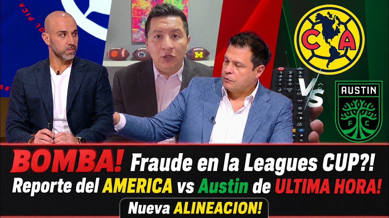🔥 ¡BOMBA! ¿Fraude en la Leagues Cup? América vs Austin, reporte de ÚLTIMA HORA y nueva alineación