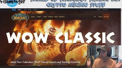WoW Classic Release, Bitcoin / Crypto Resurgence, rando Fishmonger Warcraft Fishing Bot Stuff