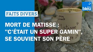 Mort de Matisse à Châteauroux : "C'était un super gamin", se souvient son père