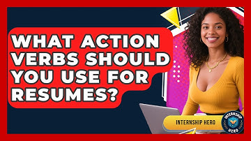 What Action Verbs Should You Use For Resumes? - Internship Hero
