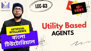 (Lec-63) Utility Based Agents | AI বাংলা টিউটোরিয়াল
