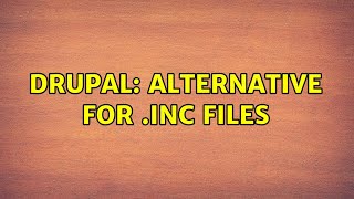 Drupal: Alternative for .inc files (2 Solutions!!)