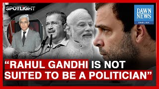 “Rahul Gandhi Is Not Suited To Be A Politician”