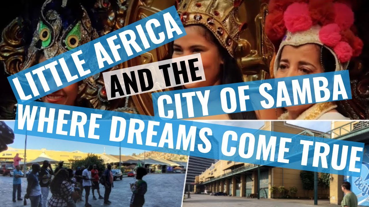 LITTLE AFRICA AND THE CITY OF SAMBA: WHERE DREAMS COME TRUE