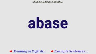 What Is The Meaning Of Abase Abase Meaning In English