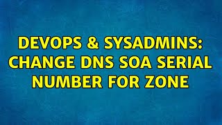 Celebrity DevOps & SysAdmins: Change DNS SOA Serial Number for zone Net Worth