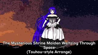 The Mysterious Shrine Maiden Waltzing Through Space (Touhou style Arrange) @DrillimationSystems