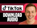 How To Download TikTok Audio 2026 Easy Tutorial 