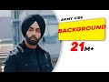 Background official  ammy virk  mixsingh  new punjabi songs 2018  latest punjabi songs