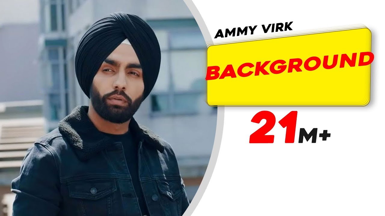 Background Official Video  Ammy Virk  MixSingh  New Punjabi Songs 2018  Latest Punjabi Songs