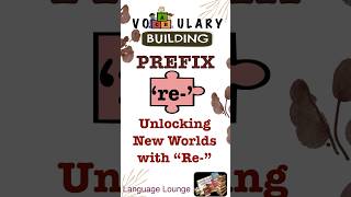 UNLOCKING NEW WORLDS WITH “RE-“ #PREFIXES #VOCABULARYBUILDING  #PREFIXRE #SHORTS #SHORTSVIRAL