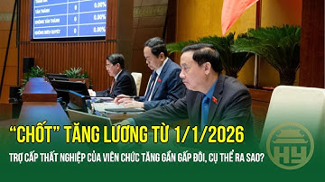 Chính thức tăng lương từ 1/1/2026:  Tăng gần gấp đôi trợ cấp thất nghiệp cho viên chức nào?