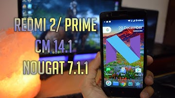 Redmi 2 / Redmi 2 Prime : How to Install CM 14.1 ( Nougat 7.1.1 )