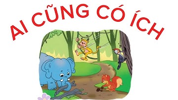 Kể chuyện: Câu chuyện AI CŨNG CÓ ÍCH - SGK lớp 2 - Bộ sách Cánh Diều