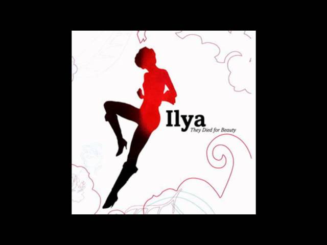 Ilya - They Died For Beauty