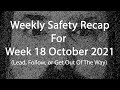 Weekly Safety Recap for WK 18 Oct 2021