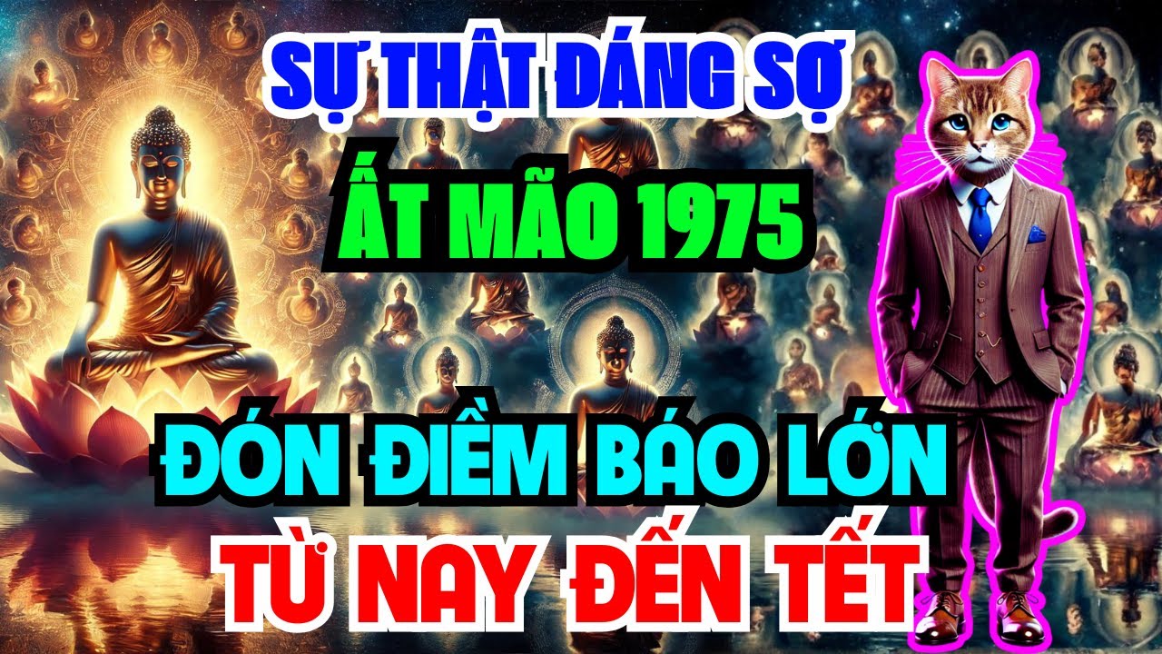 Chấn Động Chắc Chắn 9 Điều Này Xảy Ra Với Ất Mão 1975 Từ Nay Đến Tết Âm Lịch! Bỏ qua Lỡ Cả Đời.