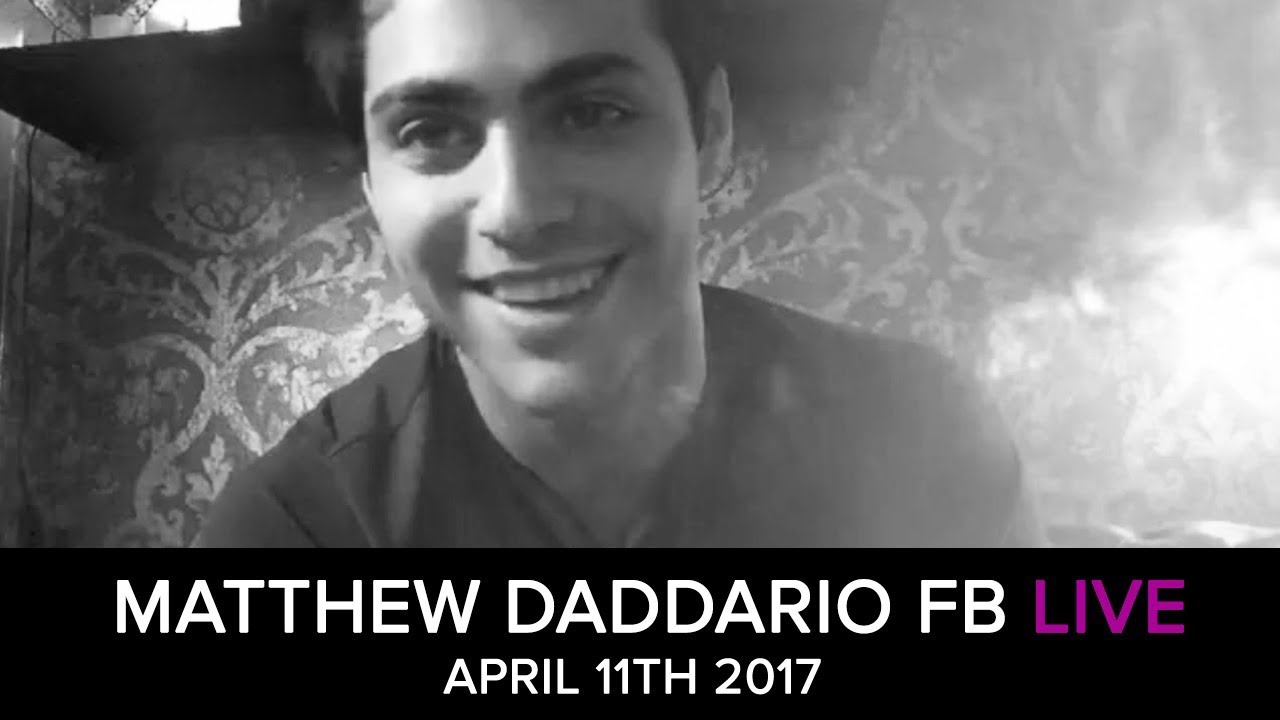 Matthew Daddario's Facebook live from April 11th, 2017.