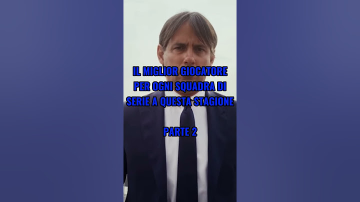 Il miglior giocatore per ogni squadra di Serie A questa stagione - parte 2