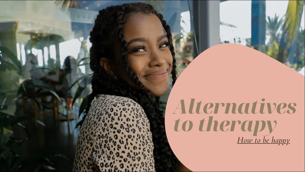 Alternatives to Traditional Therapy How to be happy YouTube