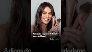 3 dicas de empreendedorismo com Mari Saad