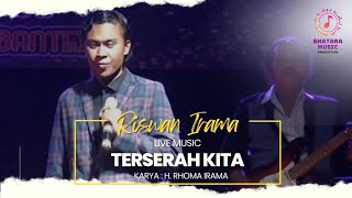 RISWAN Irama TERSERAH KITA Karya H RHOMA irama