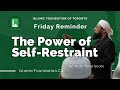 The power of selfrestraint  mufti badat  friday reminder