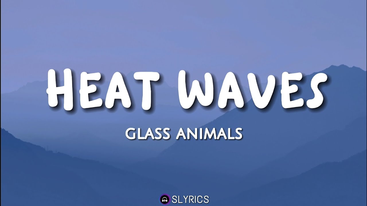 Glass Animals Heat Waves (Slowed TikTok Version) (Lyrics Video) YouTube