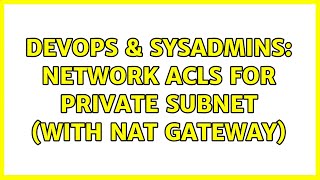 Celebrity DevOps & SysAdmins: Network ACLs for private subnet (with NAT Gateway) Wealth