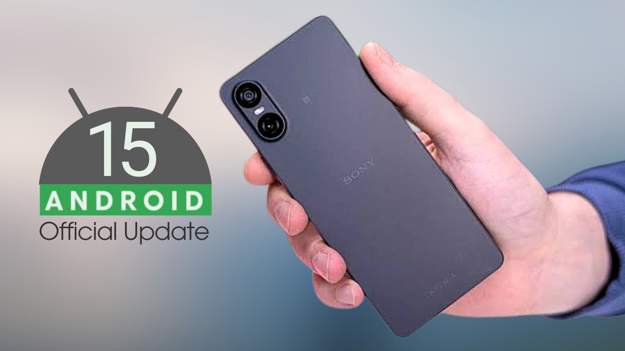 Sony Xperia 10 VI Android 15 Update - YouTube