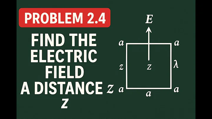 Griffiths Problem 2.4 Electric Field Above the Center of a Square Loop, Line Charge Derivation
