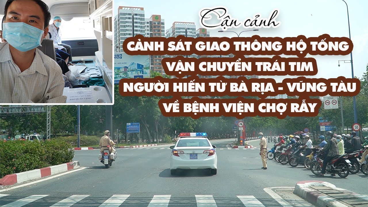 Cận cảnh CSGT hộ tống vận chuyển trái tim người hiến từ Bà Rịa - Vũng Tàu về Bệnh viện Chợ Rẫy