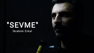 İbrahim Erkal - Sevme / Ney Resimi