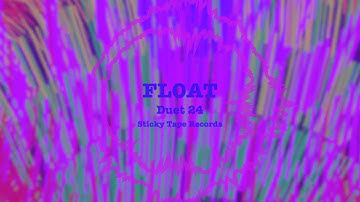 Float - Duet 24 - (Ambient Soundscape) - Sticky Tape Records