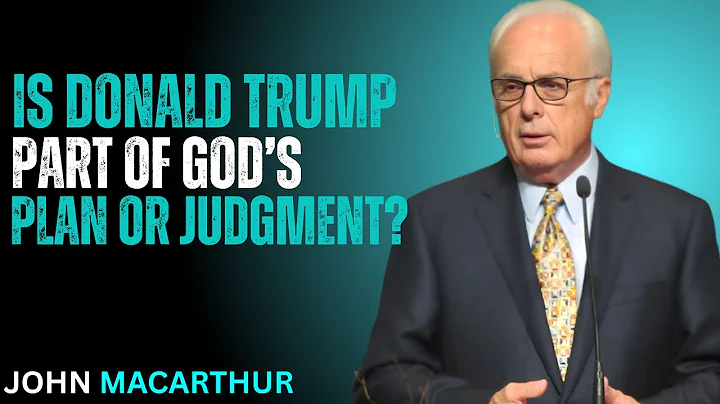 Is Donald Trump Part of God’s Plan or Judgment? | Shocking Truth by John MacArthur