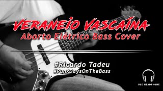 Veraneio Vascaina - Aborto Elétrico (Bass Cover)