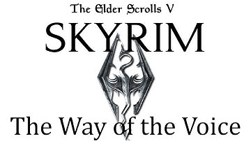 The Elder Scrolls V: Skyrim Main Quest The Way of the Voice