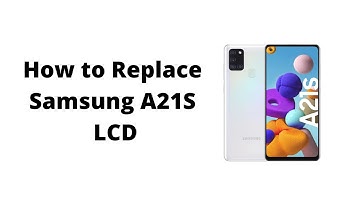 How to Replace Samsung A21S LCD