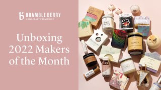 Unboxing the 2022 Makers of the Month | Bramble Berry