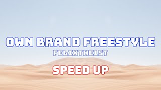 FelixThe1st - Own Brand Freestyle (Speed Up / Fast / Nightcore)