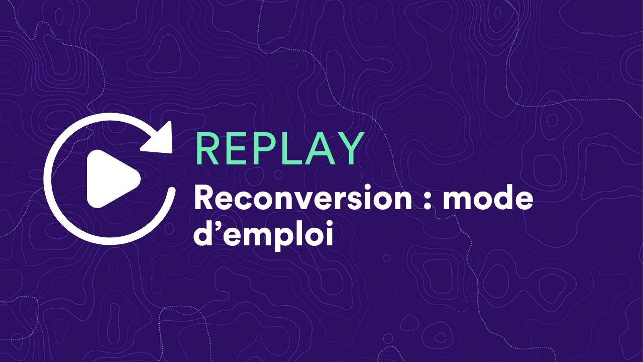 Webinaire | La période de reconversion professionnelle : tout comprendre en 30 minutes