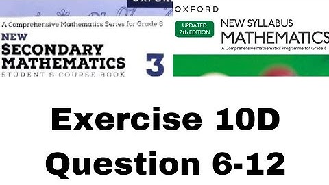 Exercise 10D| Question 6,7,8,9,10,11,12| New Secondary Mathematics 3| Oxford updated 7 edition | D3