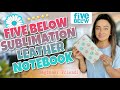 SUBLIMATION FIVE BELOW LEATHER NOTEBOOK |*Amazing!*| Beginner  Sublimation Tutorial