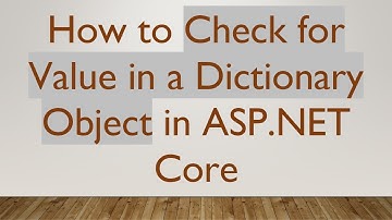 How to Check for Value in a Dictionary Object in ASP.NET Core