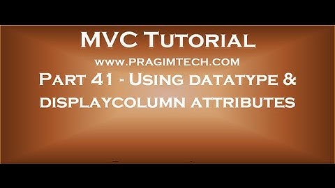 Part 41   Using datatype and displaycolumn attributes in asp net mvc application