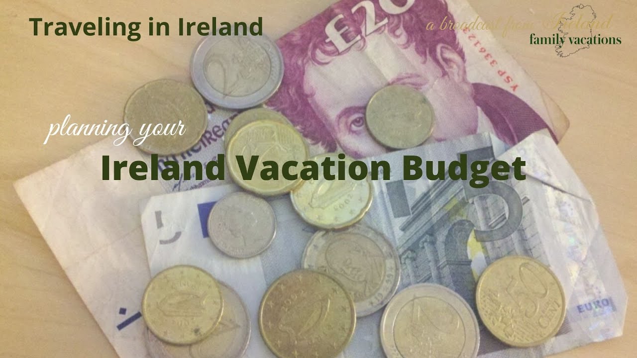 Planning Your Ireland Vacation Budget