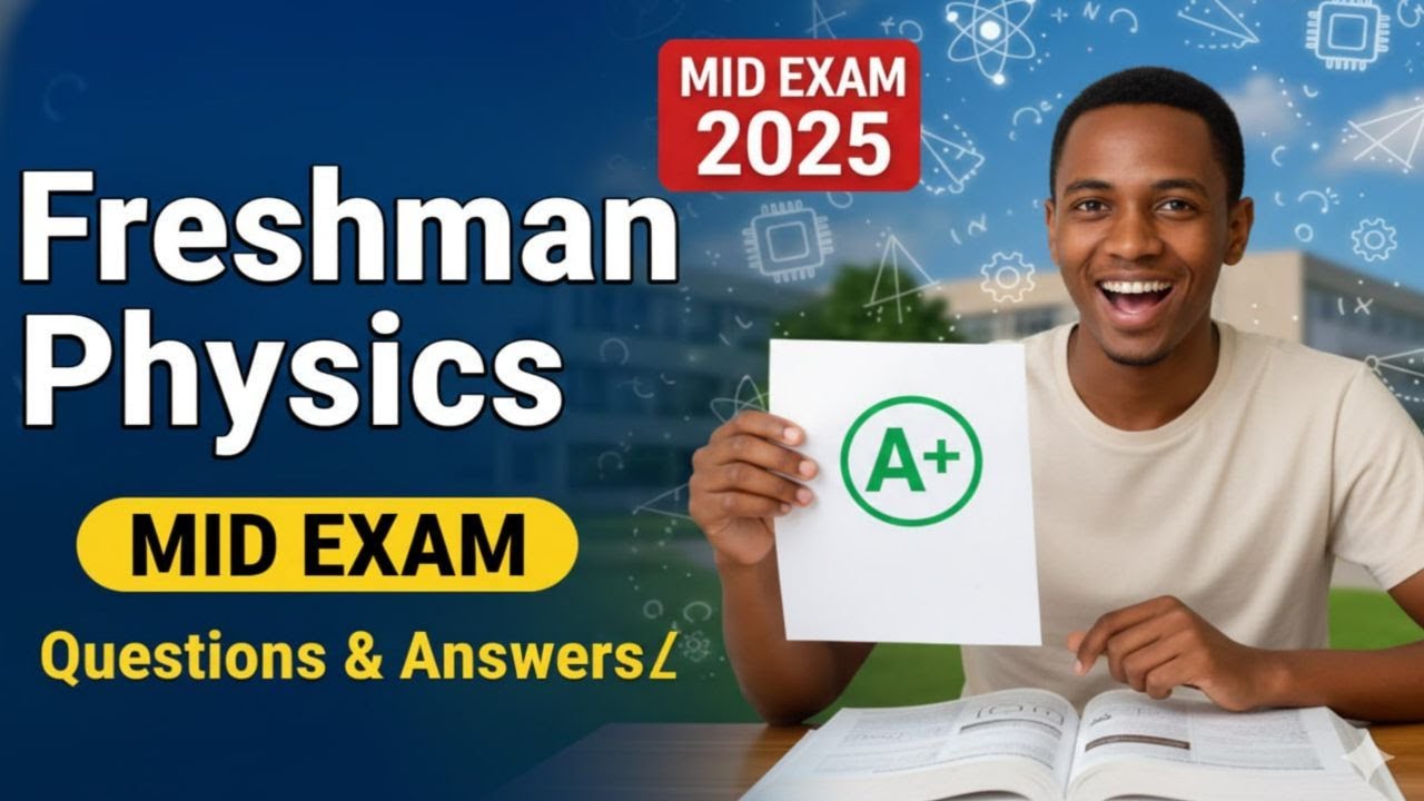 Freshman Physics mid exam Questions & Answers​ 