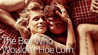 Video thumbnail of "THE BOY WHO WOULDN'T HOE CORN - The Broken Circle | 2013 Official [HD]"