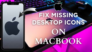 How To Fix Missing Desktop Icons On Mac